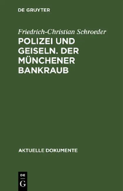 Polizei und Geiseln. Der Münchener Bankraub by Friedrich-Christian Schroeder