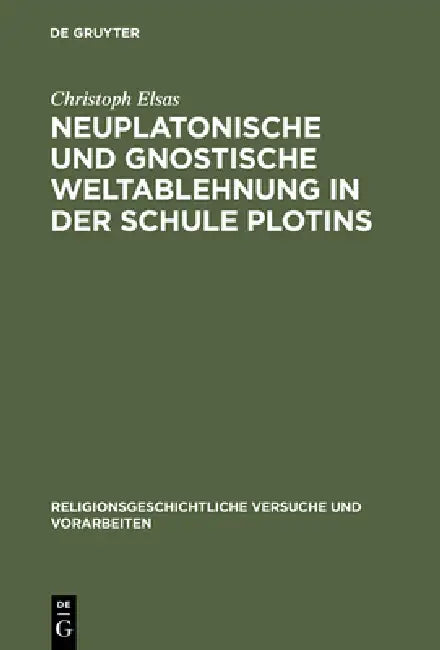 Neuplatonische und gnostische Weltablehnung in der Schule Plotins by Christoph Elsas