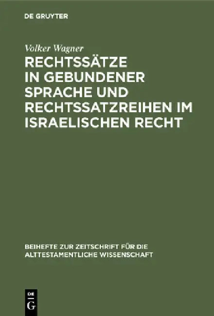 Rechtssätze in gebundener Sprache und Rechtssatzreihen im israelischen Recht by Volker Wagner