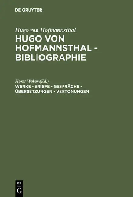 Werke - Briefe - Gespräche - Übersetzungen - Vertonungen by Horst Weber