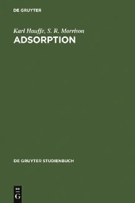 Adsorption: Eine Einführung in Die Probleme Der Adsorption by Karl Hauffe, S. R. Morrison