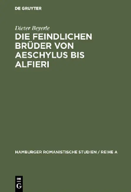 Die feindlichen Brüder von Aeschylus bis Alfieri by Dieter Beyerle