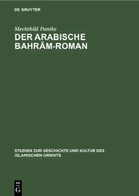 Der arabische Bahrām-Roman by Mechthild Pantke