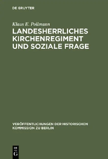 Landesherrliches Kirchenregiment und soziale Frage by Klaus E. Pollmann, Walter Bussmann