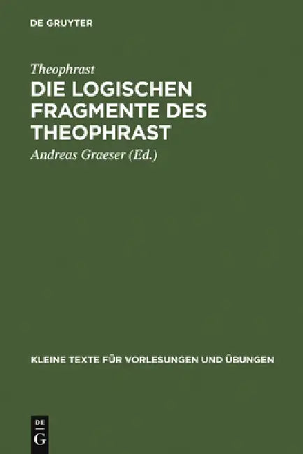 Die logischen Fragmente des Theophrast by Theophrast, Andreas Graeser