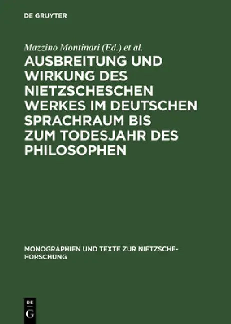 Ausbreitung Und Wirkung Des Nietzscheschen Werkes Im Deutschen Sprachraum Bis Zum Todesjahr Des Philosophen: Ein Schrifttumsverzeichnis Der Jahre 1867 by Mazzino Montinari, W. Müller-Lauter, Heinz Wenzel