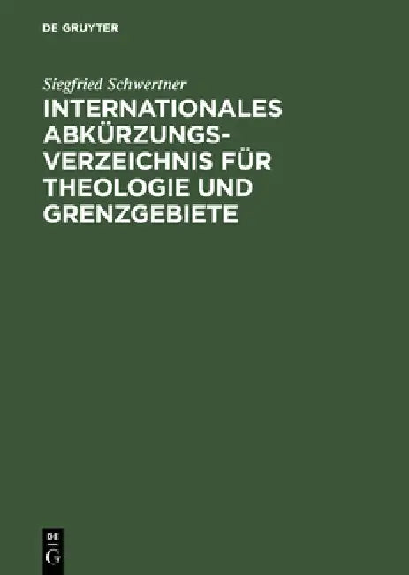 Internationales Abkürzungsverzeichnis für Theologie und Grenzgebiete by Siegfried M. Schwertner