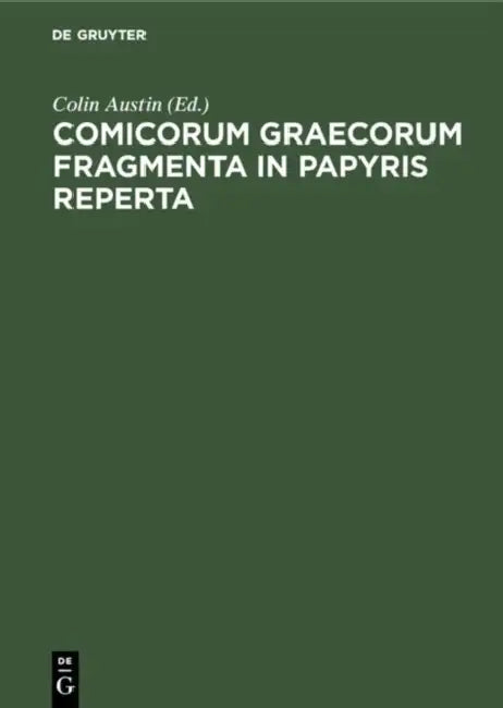Comicorum Graecorum Fragmenta in papyris reperta by Colin Austin
