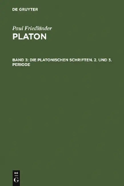 Die platonischen Schriften, 2. und 3. Periode by Paul Friedländer