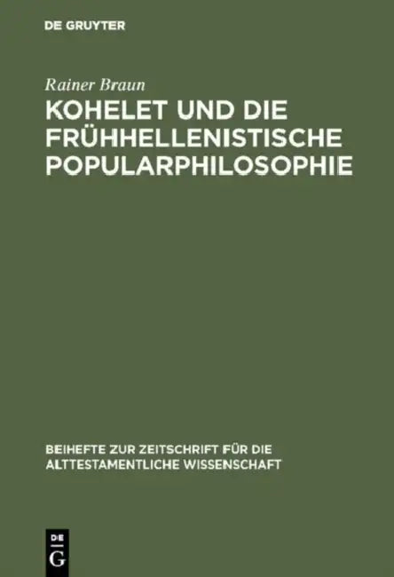 Kohelet Und Die Frühhellenistische Popularphilosophie by Rainer Braun