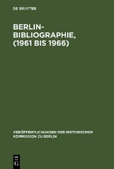 Berlin-Bibliographie, (1961 bis 1966) by Ursula Scholz, Rainald Stromayer, Hans Herzfeld