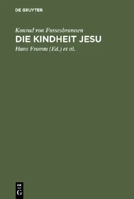 Die Kindheit Jesu: Kritische Ausgabe by Konrad Von Fussesbrunnen, Hans Fromm, Klaus Grubmüller