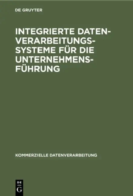 Integrierte Datenverarbeitungssysteme für die Unternehmensführung by No Contributor