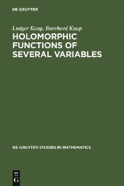 Holomorphic Functions of Several Variables by Ludger Kaup, Burchard Kaup, Gottfried Barthel