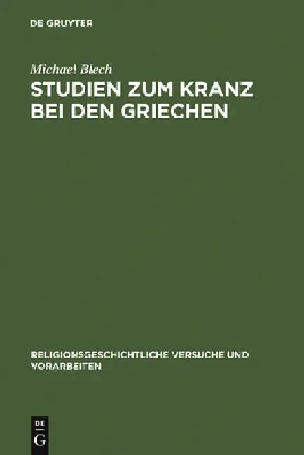 Studien zum Kranz bei den Griechen by Michael Blech