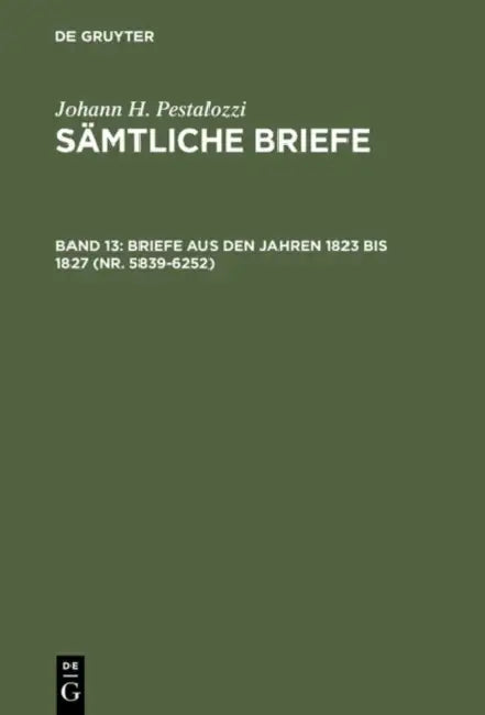 Briefe aus den Jahren 1823 bis 1827 (Nr. 5839-6252) by Emanuel Dejung