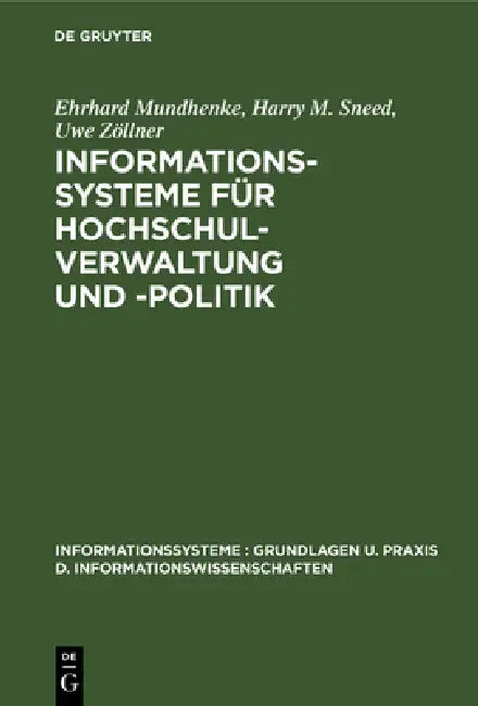 Informationssysteme Für Hochschulverwaltung Und -Politik: Theorie Und PRAXIS Politisch-Administrativer Informationssysteme by Ehrhard Mundhenke, Harry M. Sneed, Uwe Zöllner