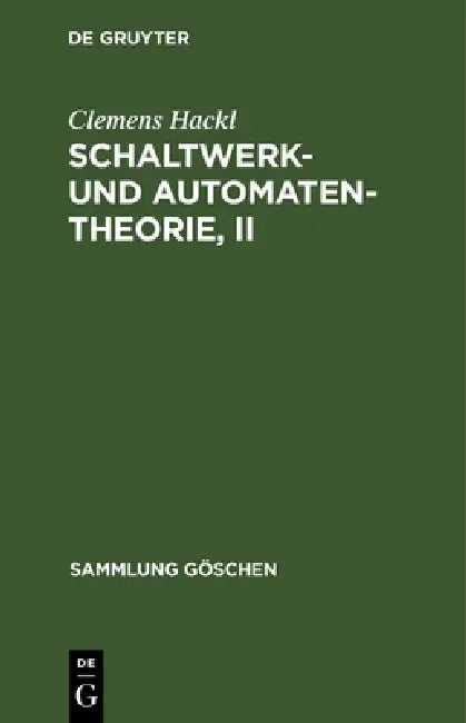 Schaltwerk- und Automatentheorie, II by Clemens Hackl