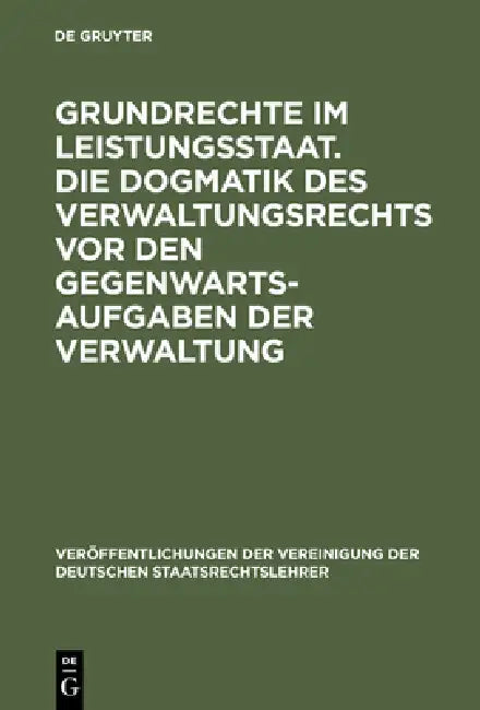 Grundrechte im Leistungsstaat. Die Dogmatik des Verwaltungsrechts vor den Gegenwartsaufgaben der Verwaltung by Wolfgang Martens, Peter Häberle, Otto Bachof