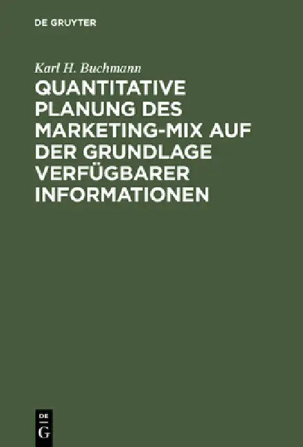 Quantitative Planung Des Marketing-Mix Auf Der Grundlage Verfügbarer Informationen by Karl H. Buchmann