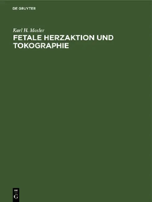 Fetale Herzaktion und Tokographie by Karl H. Mosler, Edgar Kitz