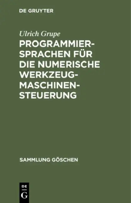 Programmiersprachen für die numerische Werkzeugmaschinensteuerung by Ulrich Grupe