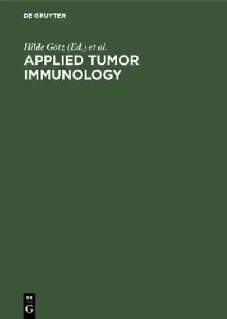 Applied tumor immunology by International Symposium on Applied Tumor, Hilde Götz, E. S. Bücherl