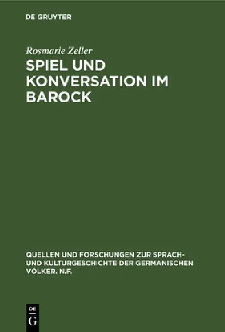Spiel Und Konversation Im Barock: Untersuchungen Zu Harsdörffers "Gesprächspielen" by Rosmarie Zeller