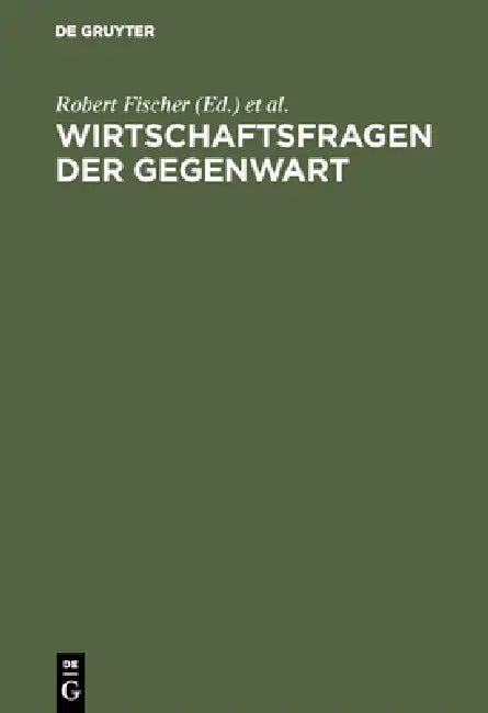 Wirtschaftsfragen der Gegenwart by Robert Fischer, Philipp Möhring, Harry Westermann