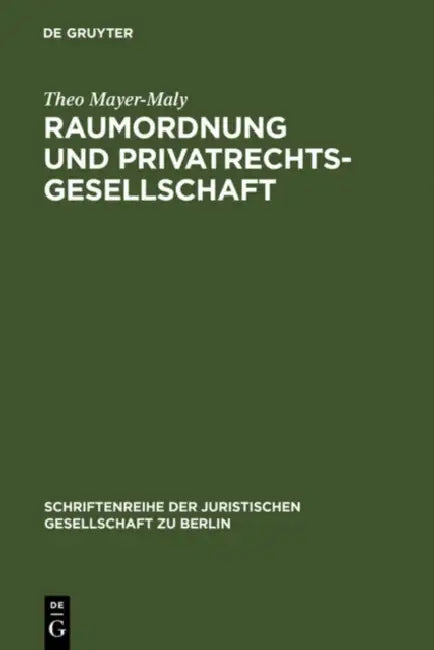 Raumordnung und Privatrechtsgesellschaft by Theo Mayer-Maly