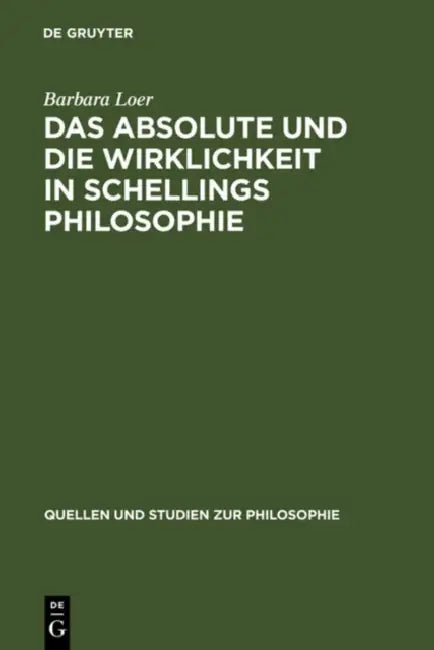 Das Absolute Und Die Wirklichkeit in Schellings Philosophie: Mit Der Erstedition Einer Handschrift Aus Dem Berliner Schelling-Nachlass by Barbara Loer