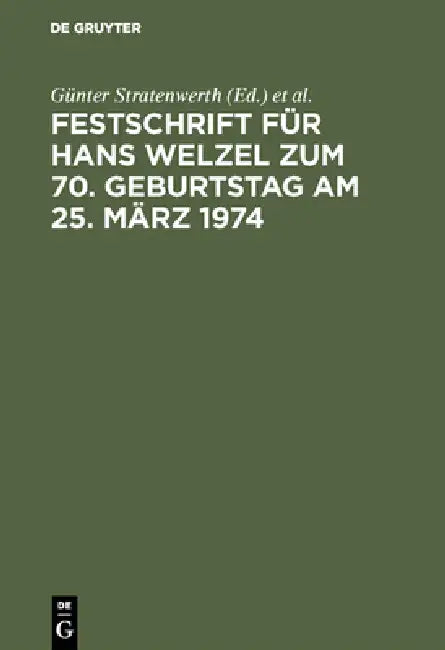 Festschrift Für Hans Welzel Zum 70. Geburtstag Am 25. März 1974 by Günter Stratenwerth, Armin Kaufmann, Gerd Geilen
