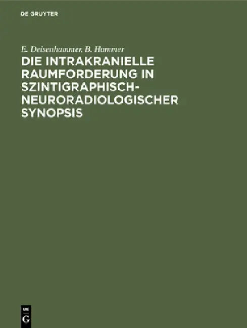 Die Intrakranielle Raumforderung in Szintigraphisch-Neuroradiologischer Synopsis by E. Deisenhammer, B. Hammer