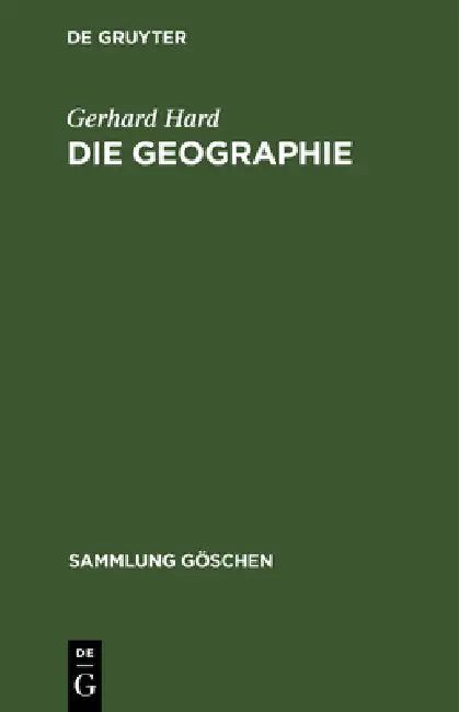 Die Geographie: Eine Wissenschaftstheoretische Einführung by Gerhard Hard