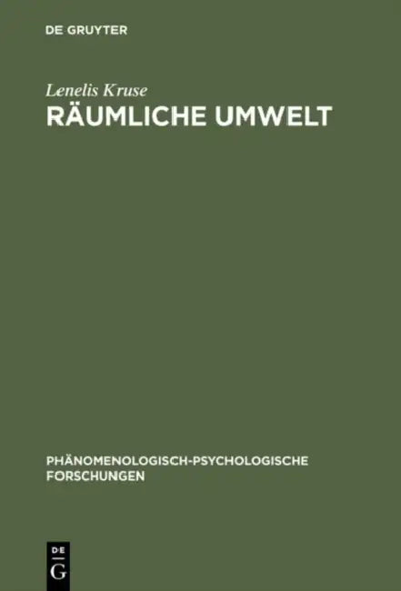 Räumliche Umwelt: Die Phänomenologie Des Räumlichen Verhaltens ALS Beitrag Zu Einer Psychologischen Umwelttheorie by Lenelis Kruse