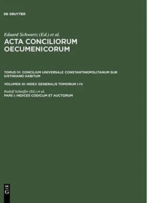 Indices Codicum Et Auctorum by Rudolf Schieffer, Eduard Schwartz, Johannes Straub