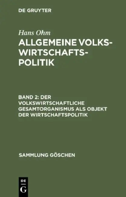 Der volkswirtschaftliche Gesamtorganismus als Objekt der Wirtschaftspolitik by Hans Ohm