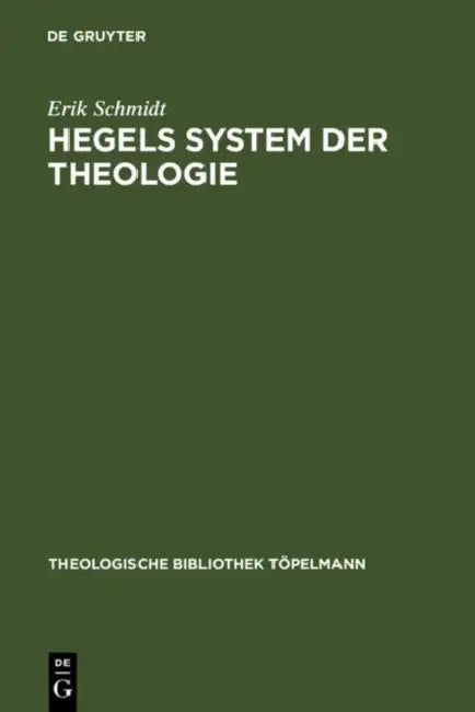 Hegels System der Theologie by Erik Schmidt