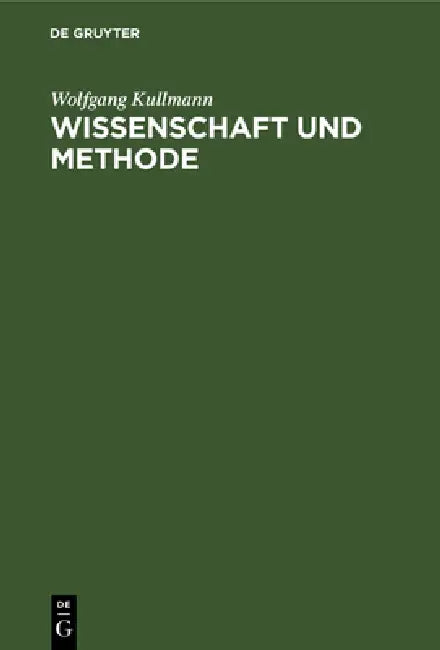Wissenschaft und Methode by Wolfgang Kullmann