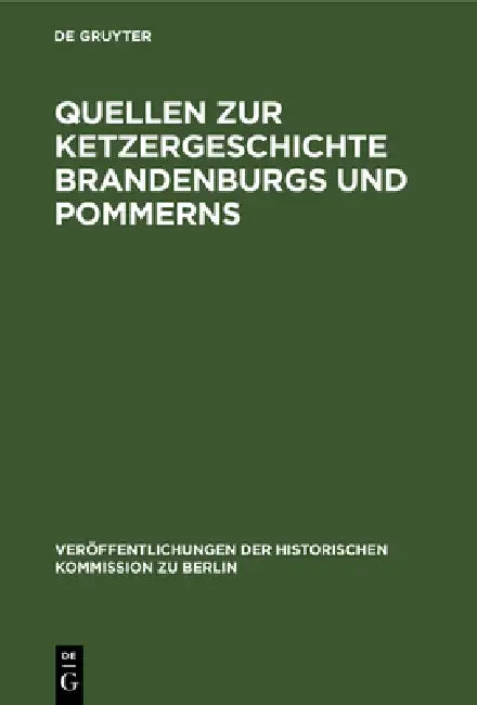 Quellen zur Ketzergeschichte Brandenburgs und Pommerns by Dietrich Kurze