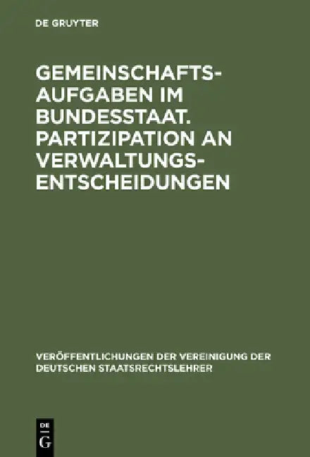 Gemeinschaftsaufgaben im Bundesstaat. Partizipation an Verwaltungsentscheidungen by Jochen a. Frowein, Ingo Von Münch, Walter Schmitt-Glaeser