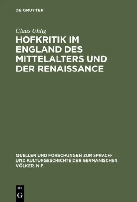 Hofkritik Im England Des Mittelalters Und Der Renaissance: Studien Zu Einem Gemeinplatz Der Europäischen Moralistik by Claus Uhlig