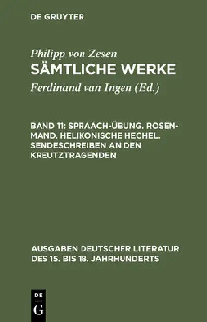 Spraach-Übung. Rosen-Mand. Helikonische Hechel. Sendeschreiben an den Kreutztragenden by Philipp Von Zesen, Ulrich Maché