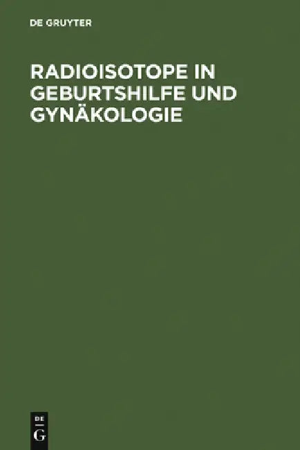 Radioisotope in Geburtshilfe und Gynäkologie by Eduard Gitsch, Herbert Janisch, J. Spona