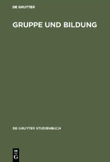 Gruppe und Bildung by Peter H. Heintel, Kurt Buchinger, Peter H. Heintel