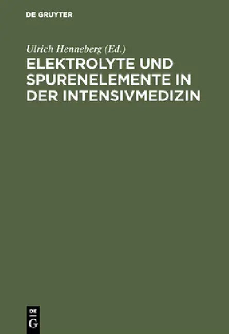 Elektrolyte und Spurenelemente in der Intensivmedizin by Ulrich Henneberg