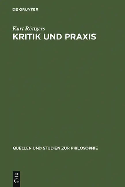 Kritik Und PRAXIS: Zur Geschichte Des Kritikbegriffs Von Kant Bis Marx by Kurt Röttgers