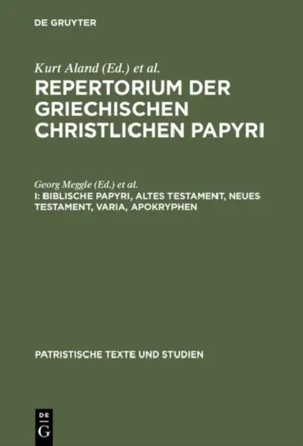 Repertorium der griechischen christlichen Papyri, I, Biblische Papyri, Altes Testament, Neues Testament, Varia, Apokryphen by Kurt Aland, Hans-Udo Rosenbaum