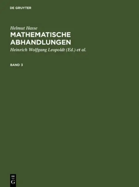 Helmut Hasse: Mathematische Abhandlungen. 3 by Heinrich Wolfgang Leopoldt, Peter Roquette, Helmut Hasse