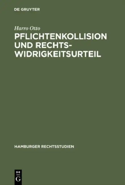 Pflichtenkollision und Rechtswidrigkeitsurteil by Harro Otto